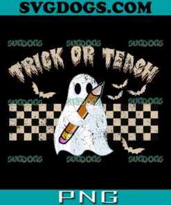 Trick Or Teach PNG, Teacher Halloween PNG, Ghost Teacher PNG, Back To School PNG