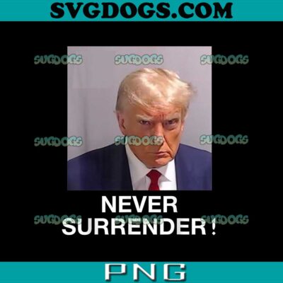 Donald Trump Never Surrender PNG #1