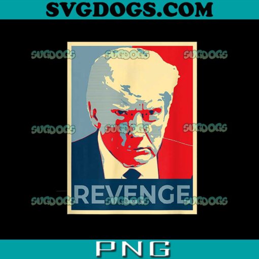 Donald Trump Revenge PNG, Mug Shot Republican Revenge Maga 2024 PNG, Trump 2024 PNG