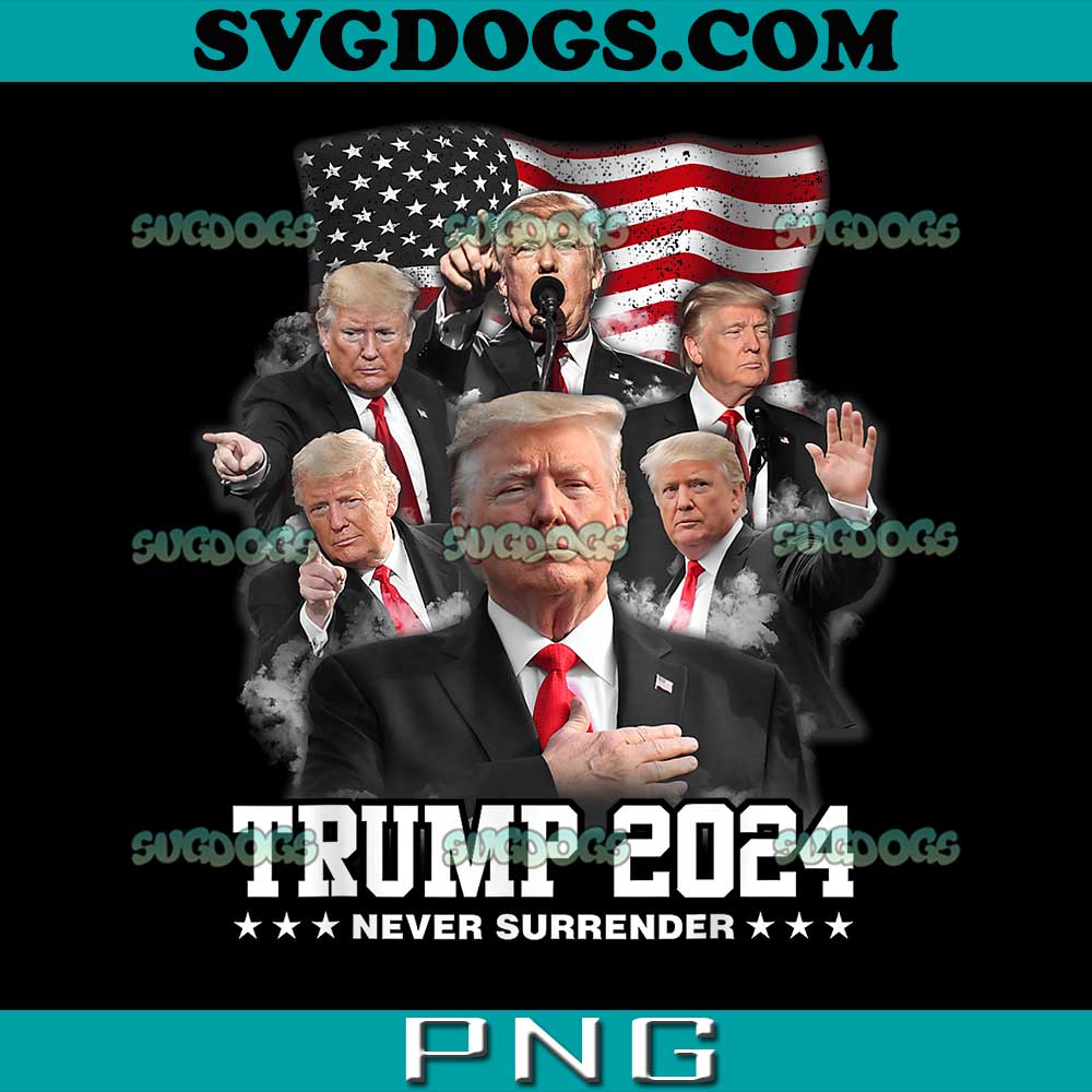 Donald Trump 2024 Never Surrender PNG, Donald Trump PNG, Trump 2024 PNG