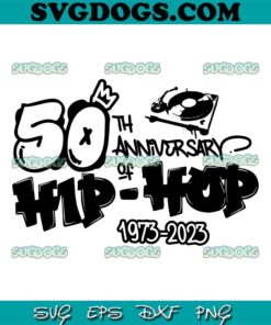 50 Years Old 50th Anniversary Of Hip Hop SVG PNG, 50 Years Hip Hop Musician Birthday SVG, Graffiti Hip Hop SVG PNG EPS DXF