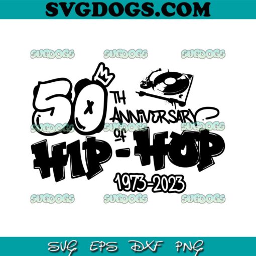 50 Years Old 50th Anniversary Of Hip Hop SVG PNG, 50 Years Hip Hop Musician Birthday SVG, Graffiti Hip Hop SVG PNG EPS DXF
