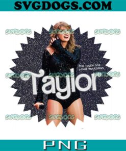 Reputation Taylor Swift Barbie PNG, This Taylor Has A Bad Reputation PNG, Taylor Swift PNG