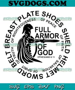 Full Armor Of God SVG PNG, Belt Of Truth SVG, Sword Of The Spirit SVG, Shoes Of Peace SVG PNG EPS DXF
