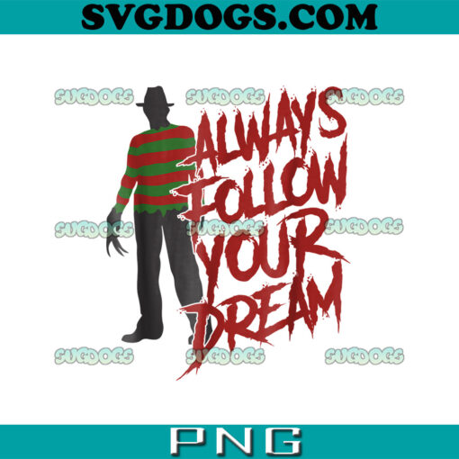 Always Follow Your Dreams PNG, Freddy Krueger PNG, Halloween Nightmare Horror PNG