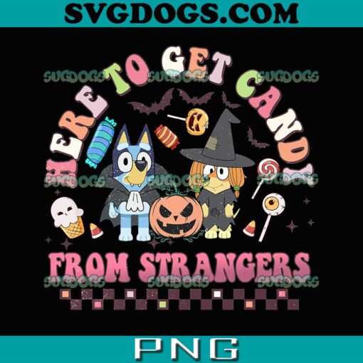 Bluey Here To Get Candy From Strangers PNG, Bluey Halloween PNG, Bluey PNG