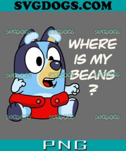 Bluey Where Is My Beans PNG, Bluey Losing My Beans PNG, Bluey PNG