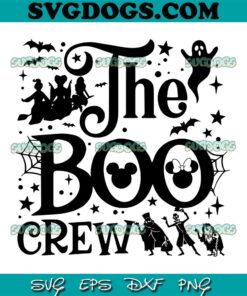 Disney Halloween The Boo Crew SVG PNG, Sanderson Sisters SVG, Ghost SVG PNG EPS DXF