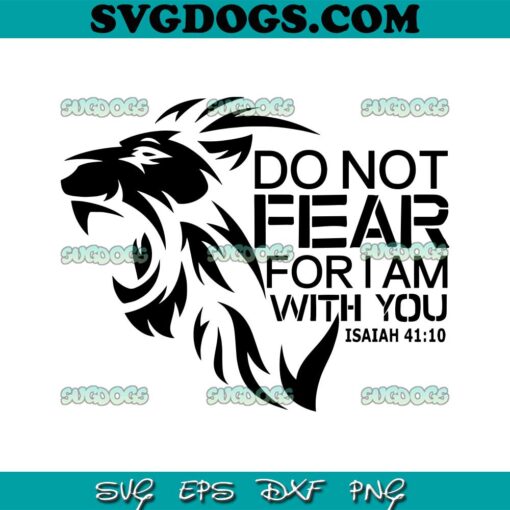 Do Not Fear For I Am With You SVG PNG, Isaiah 49 10 SVG, Bible Scripture SVG PNG EPS DXF