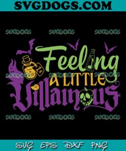 Feeling A Little Villainous SVG PNG, Disney Halloween SVG, Villains SVG PNG EPS DXF