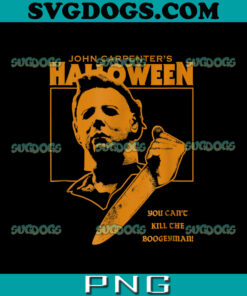 Halloween You Can't Kill the Boogeyman PNG, Scary Michael Myers PNG, Halloween PNG