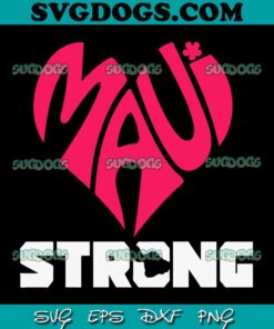 Maui Strong SVG PNG, Pray For Maui SVG, Maui Wildfire Support SVG PNG EPS DXF