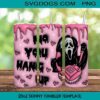 No You Hang Up 20oz Skinny Tumbler Template PNG, Ghostface Tumbler Template PNG File Digital Download