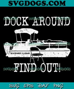 Dock Around Find Out SVG PNG, Montgomery Alabama Boat Dock Brawl SVG, Folding Chair SVG PNG EPS DXF