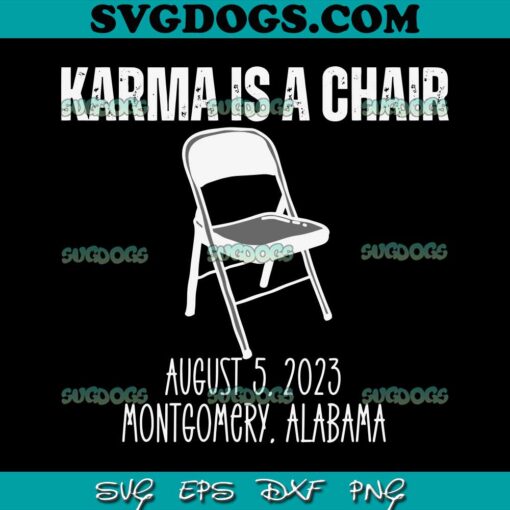 Karma Is A Chair SVG PNG, Montgomery Riverboat SVG, Fuck Racists SVG, Folding Chair SVG PNG EPS DXF