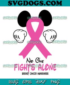 No One Fights Alone Breast Cancer Awareness SVG PNG, Mickey Breast Cancer SVG, Breast Cancer SVG PNG EPS DXF