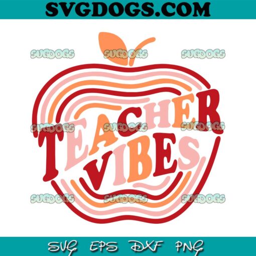 Teacher Vibes SVG PNG, First day Of School SVG, Teacher Red Apple SVG PNG EPS DXF