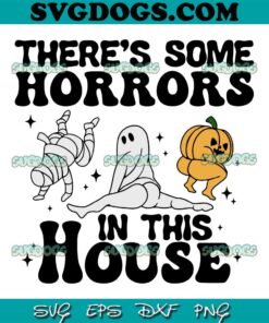 There’s Some Horrors In This House SVG PNG, Sarah Barry x Art Lab Candy SVG, Funny Halloween SVG PNG EPS DXF