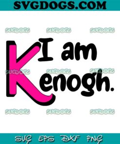 I Am Kenough Ken Barbie SVG PNG, Berbenheimer Movie Ken SVG, Ken Barbie Meme SVG PNG EPS DXF