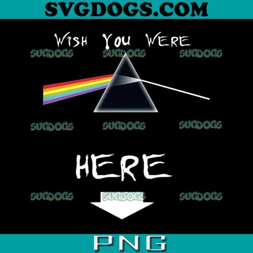 Wish You Were Here PNG