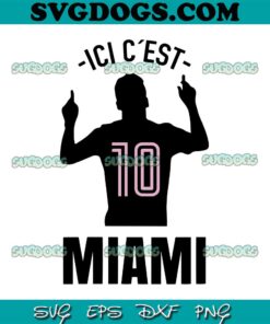 Womens Ici C´Est Miami SVG PNG, Leo 10 SVG, Messi SVG PNG EPS DXF