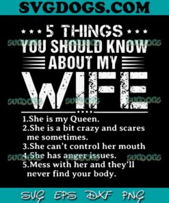 5 Things You Should Know About My Wife SVG PNG, She Is My Queen SVG, Funny My Wife SVG PNG EPS DXF
