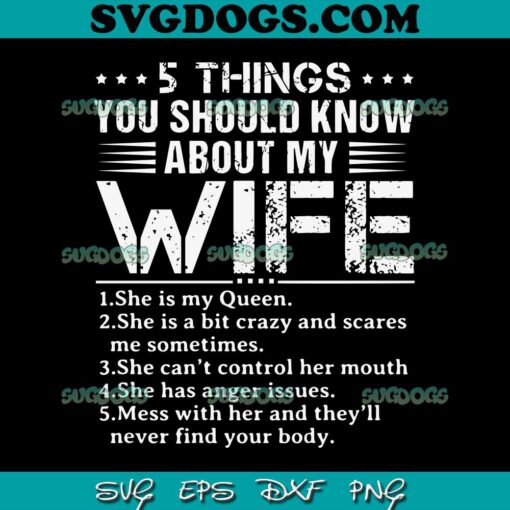5 Things You Should Know About My Wife SVG PNG, She Is My Queen SVG, Funny My Wife SVG PNG EPS DXF