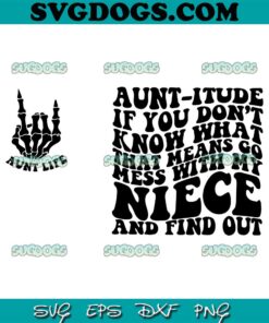 Aunt Itude SVG PNG, Aunt Life SVG, If You Don’t Know What That Means Go Mess With My Nice Find Out SVG PNG EPS DXF