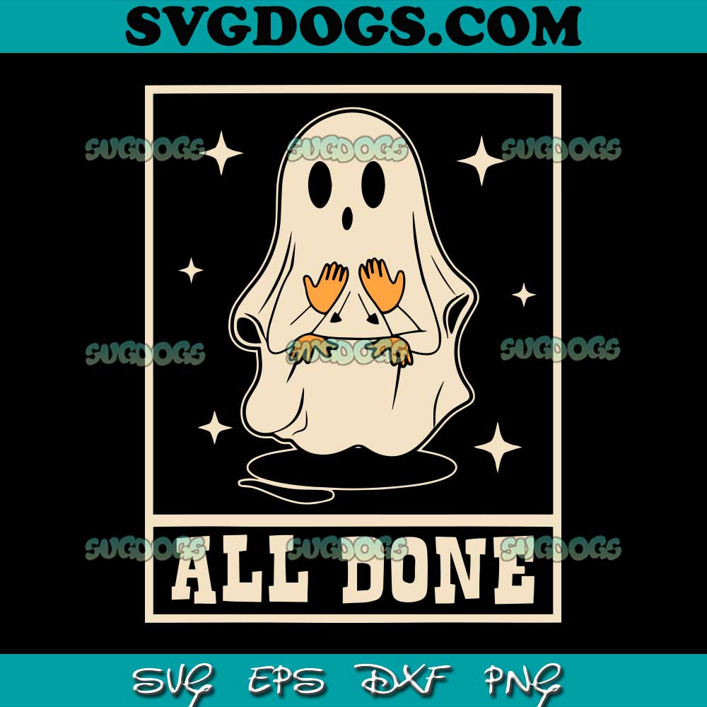 All Done Sign Language Speech Halloween Ghost Teacher Sped SVG PNG EPS DXF