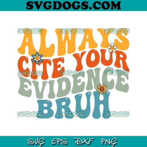 Always Cite Your Evidence Bruh SVG PNG, English Teacher SVG, School SVG PNG EPS DXF