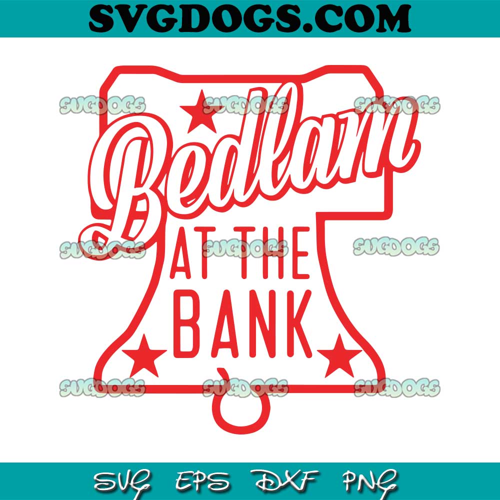 Bedlam At The Bank Philly Sports SVG, Philadelphia Phillies SVG PNG EPS DXF