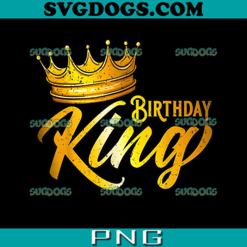 Birthday King PNG, Mens Birthday PNG, Boys Birthday PNG