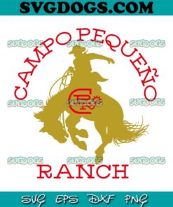 CAMPO PEQUEÑO Ranch SVG PNG, Western Cowboy SVG, Trending SVG PNG DXF EPS