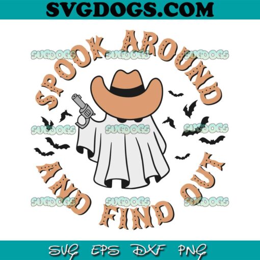 Cowboy Ghost Spook Around And Find Out SVG PNG, Boo Haw Cow Ghost Halloween SVG, Cowboy Ghost SVG PNG EPS DXF