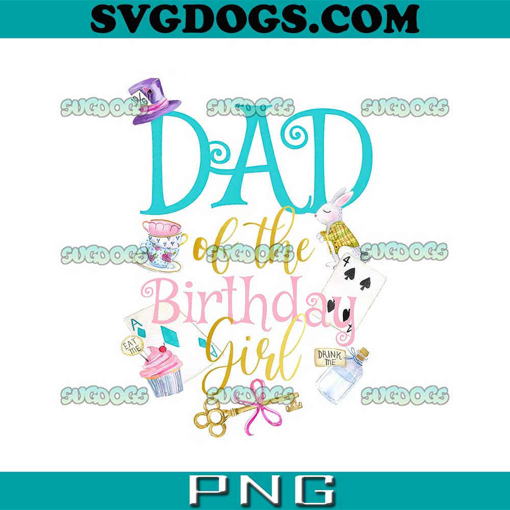 DAD Of The Birthday Girl PNG, Alice in Wonderland Family PNG, Alice in Onederland First Birthday PNG