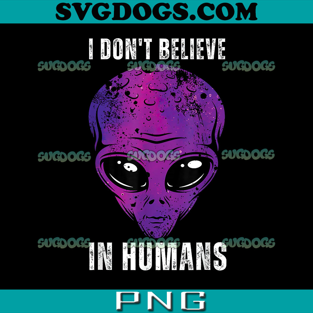Funny Alien Face Halloween Costume PNG, I Don't Believe In Humans PNG, Cannabis PNG