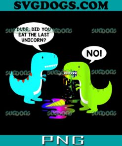 Funny Did You Eat The Last Unicorn Dinosaur Short PNG, TRENDING PNG