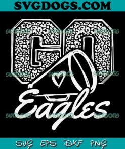 Go Cheer Eagles SVG PNG, School Mascot Sports Team Football SVG,Sport SVG PNG EPS DXF