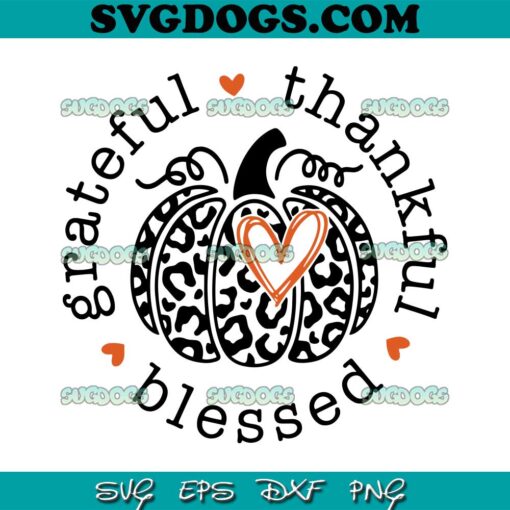 Grateful Thankful Blessed Leopard Pumpkin SVG PNG,  Leopard Pumpkin SVG, Thanksgiving SVG PNG EPS DXF
