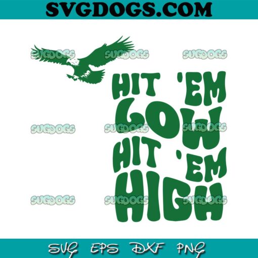 Hit Em Low Hit Em High Bundle SVG PNG, Philly Football SVG, Philadelphia Eagles SVG PNG EPS DXF