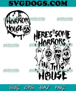 Horror House Bundle SVG PNG, Here Some Horrors In This House SVG, Ghost Halloween SVG PNG EPS DXF