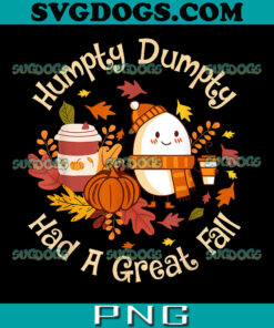 Humpty Dumpty Had A Great Fall PNG, Happy Fall Y’all Autumn PNG, Autumn Dumpty Halloween PNG