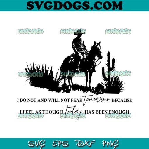 I Do Not and Will Not Fear Tomorrow SVG PNG, Zach Bryan SVG, Country Music SVG PNG EPS DXF