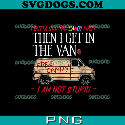 I Gotta See The Candy First Then I Get In The Van I’m Not Stupid PNG, Free Candy PNG, Halloween Candy PNG