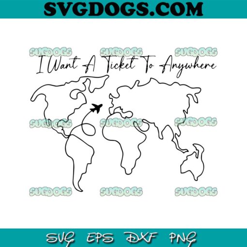 I Want A Ticket To Anywhere SVG PNG, Road Trip SVG, Travel States Tourist Place SVG PNG EPS DXF