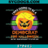 I Was Going To Be A Liberal For Halloween PNG, But My Head Wouldn’t Fit Up My Ass PNG, Pumpkin PNG
