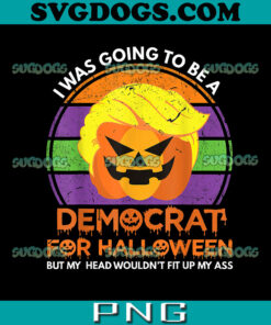 I Was Going To Be A Democrat For Halloween PNG, Trumpkin Halloween PNG, Funny Trump PNG
