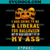 I Was Going To Be A Democrat For Halloween PNG, Trumpkin Halloween PNG, Funny Trump PNG