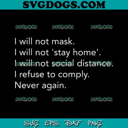 I Will Not Mask SVG PNG, I Will Not Stay Home SVG, I Will Not Social Distance SVG, Refuse To Comply SVG PNG EPS DXF