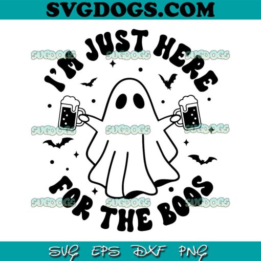 Im Just Here For The Boos SVG PNG, Cute Ghost SVG, Halloween Drinking Party  SVG PNG EPS DXF